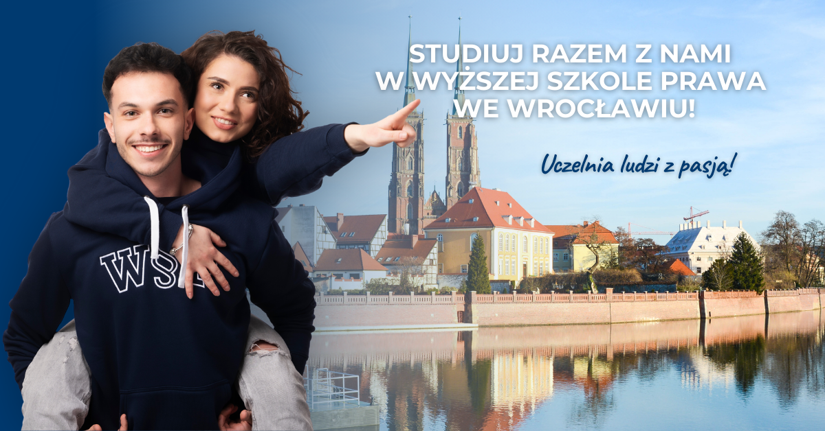 Studiuj razem z nami w Wyższej Szkole Prawa we Wrocławiu — uczelnia ludzi z pasją